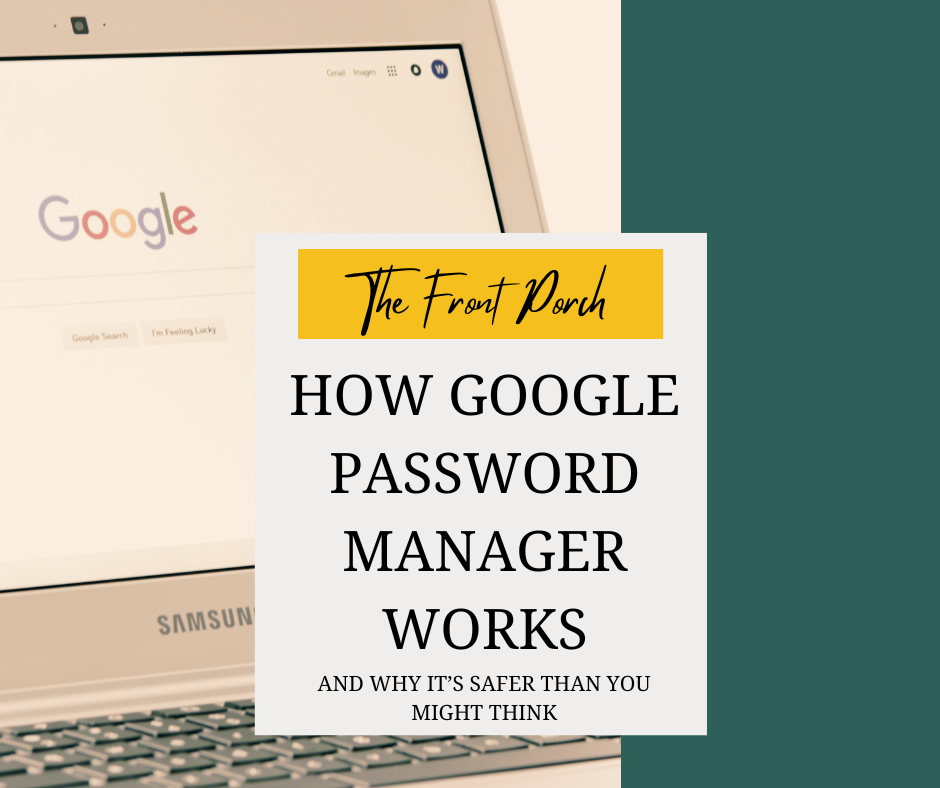How Google Password Manager Works (And Why It’s Safer Than You Might Think)